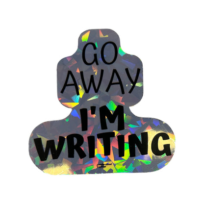 Go Away I'm Writing Holographic Sticker - Writer's Block Box